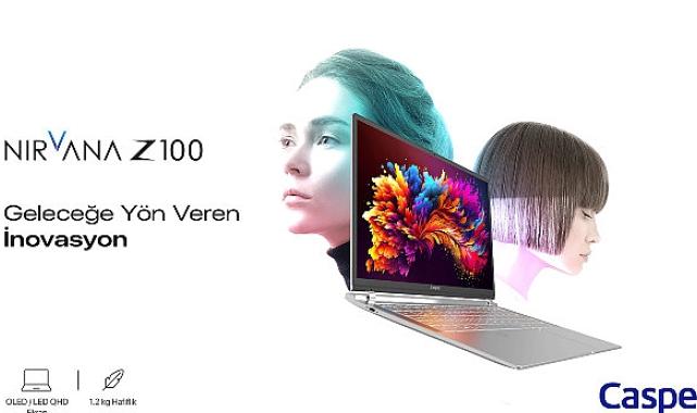 Casper, En İnce ve En Hafif Dizüstü Bilgisayarı Nirvana Z100’ü Satışa Sundu!