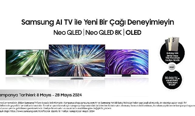 Samsung’dan AI teknolojili 2024 TV’lerde Galaxy S24 serisi telefon veya Para Yüklü Kart hediyeli Ön Sipariş Kampanyası