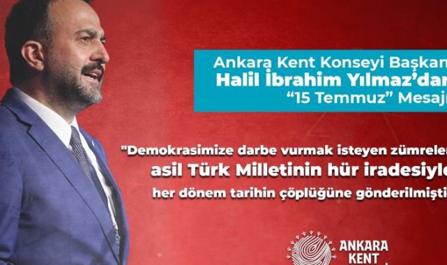 Ankara Kent Konseyi Başkanı Yılmaz’dan ’15 Temmuz’ mesajı