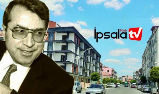 İpsala’da Enez Caddesi,  Dr. Sadık Ahmet Caddesi oluyor