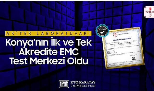 AKİTEK Laboratuvarı Konya’nın İlk ve Tek Akredite EMC Test Merkezi Oldu