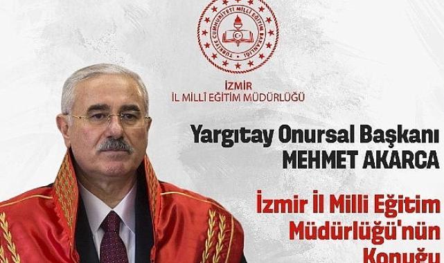 İzmir İl Milli Eğitim Müdürlüğü, Yargıtay Onursal Başkanı Mehmet Akarca’yı ağırlayacak