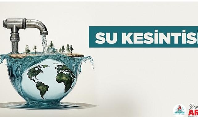 Nevşehir’de Su Kesintisi