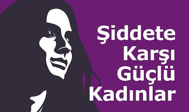 Bakırköy Belediyesi ‘Şiddete Karşı Güçlü Kadınlar’ için rehber oluyor