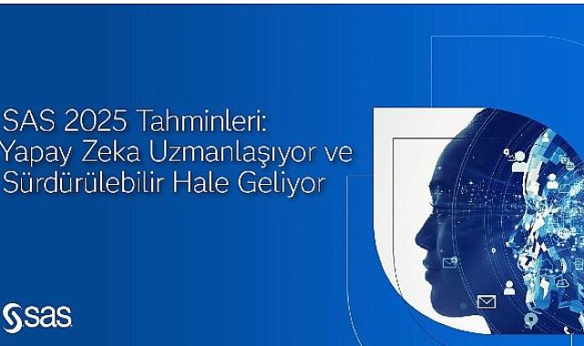 SAS 2025 tahminleri: Yapay zeka uzmanlaşıyor ve sürdürülebilir hale geliyor