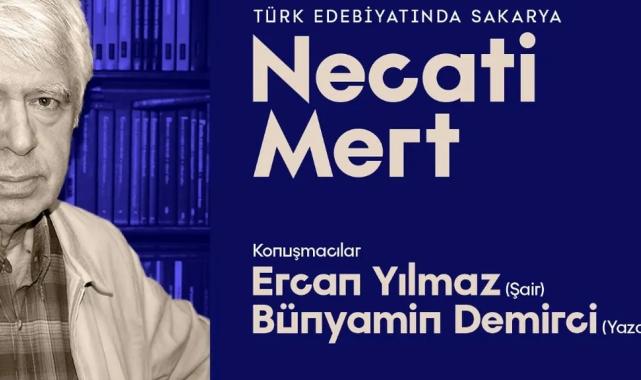 Sakarya’nın ve Türk Edebiyatının önemli ismi Necati Mert OSM’de konuşulacak