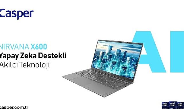 Yenilenen Casper Nirvana X700 ve X600 Kullanıcılara Yeni Yetenekler Kazandırıyor
