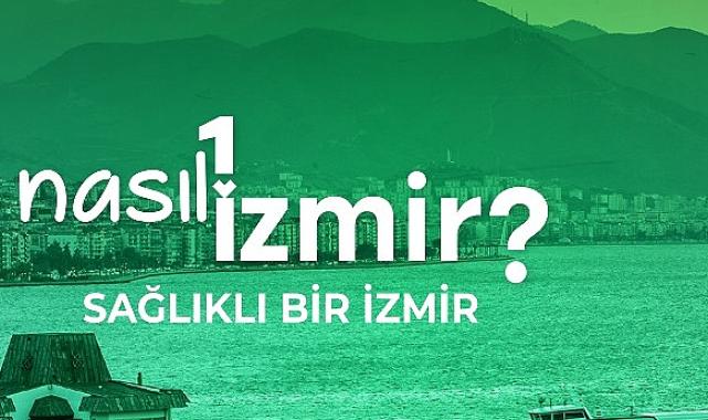 “Sağlıklı bir İzmir” konuşulacak