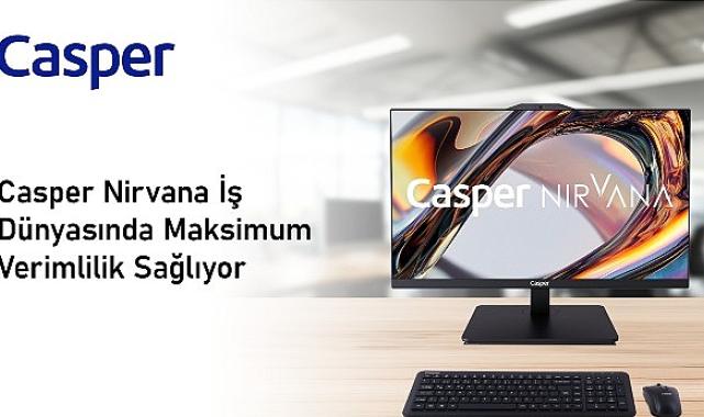 Casper Nirvana Her Çalışma Ortamına Uygun Bilgisayarlarıyla İş Dünyasında Maksimum Verimlilik Sağlıyor
