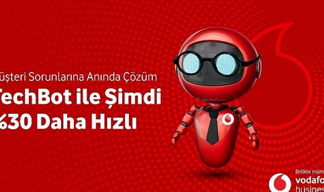 Vodafone Business Yeni İnovasyonu ‘Techbot’la Sorun Çözme Hızını Yüzde 30 Artıracak