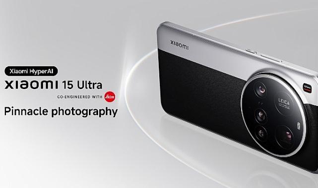 Akıllı Telefon Fotoğrafçılığında Çığır Açan Xiaomi 15 Serisi Global Pazarda Tanıtıldı