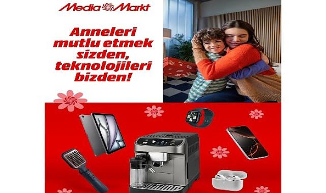 MediaMarkt Türkiye’den Anneler Günü’ne özel kampanya!
