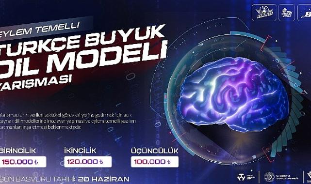 Eylem Temelli Türkçe Büyük Dil Modeli Yarışması ile Türkiye Kendi Yapay Zekâ Uygulamalarını Geliştirecek