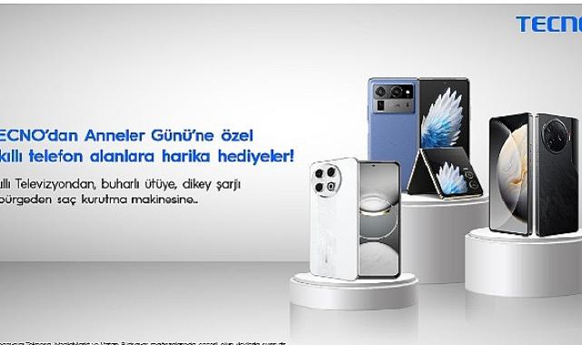 TECNO’dan Anneler Günü’ne özel akıllı telefon alanlara harika hediyeler!
