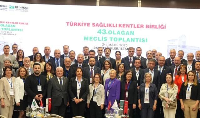 Türkiye Sağlıklı Kentler Birliği İstanbul’da toplandı