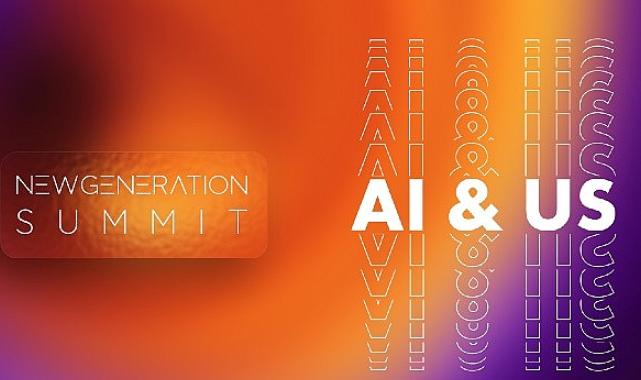 Yapay zeka ve teknoloji dünyasını bir araya getiren New Generation Summit başlıyor