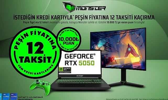 Monster’da peşin fiyatına 12 taksit fırsatı tüm hızıyla devam ediyor