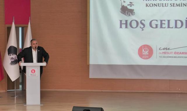 Ankara Keçiören’de “Atatürk’ü Anlamak” semineri düzenlendi