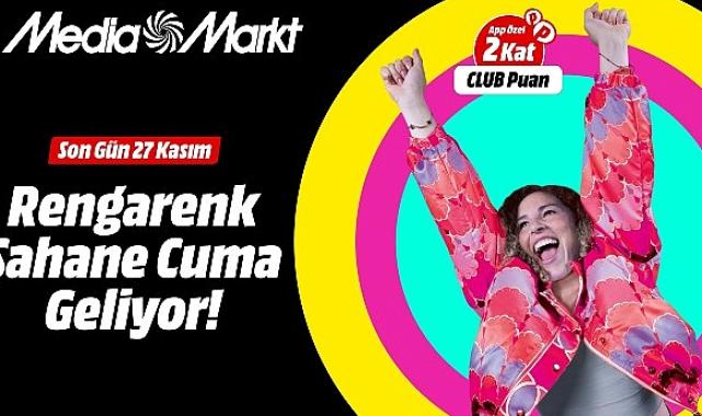 MediaMarkt’ın Rengârenk Şahane Cuma’sı için geri sayım başladı!