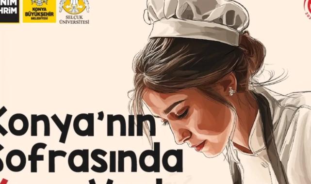 Konya’nın sofrasında ‘yöresel’ yarış var!